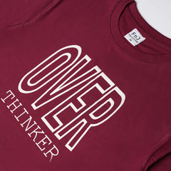 Over Thinker Burgundy Women T Shirt